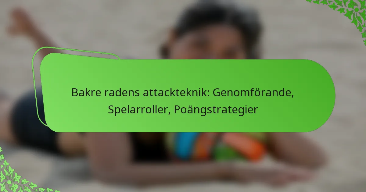 Bakre radens attackteknik: Genomförande, Spelarroller, Poängstrategier