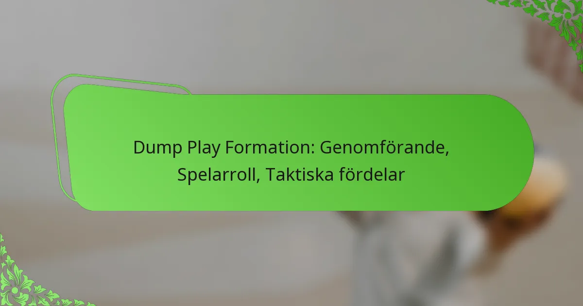Dump Play Formation: Genomförande, Spelarroll, Taktiska fördelar