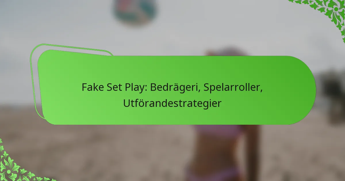 Fake Set Play: Bedrägeri, Spelarroller, Utförandestrategier