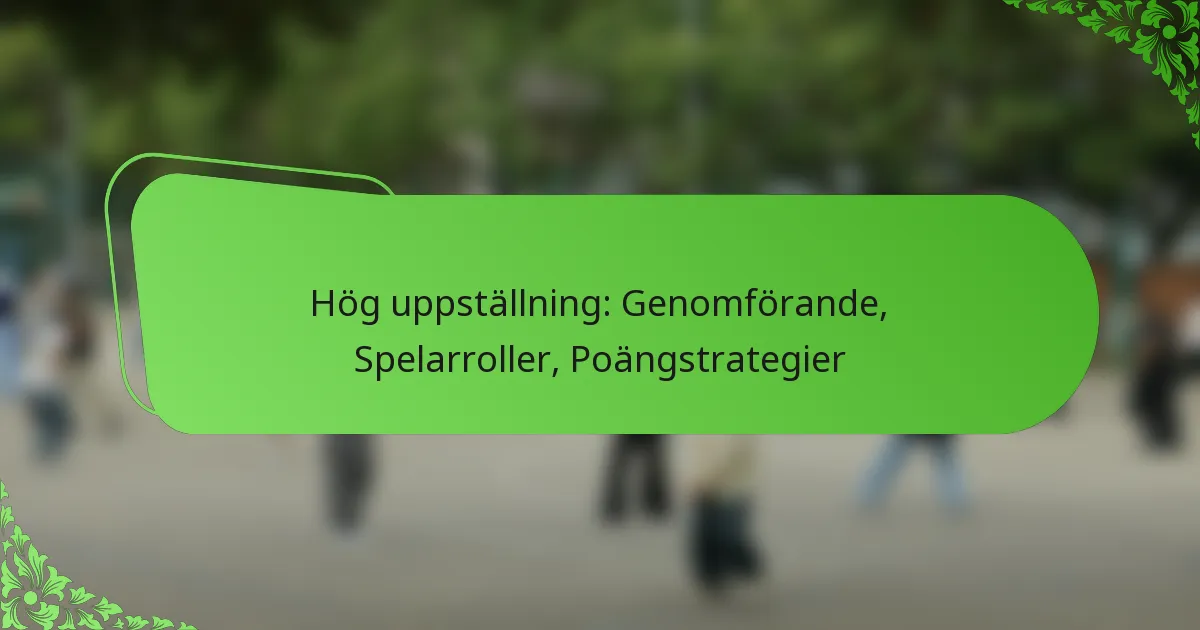 Hög uppställning: Genomförande, Spelarroller, Poängstrategier