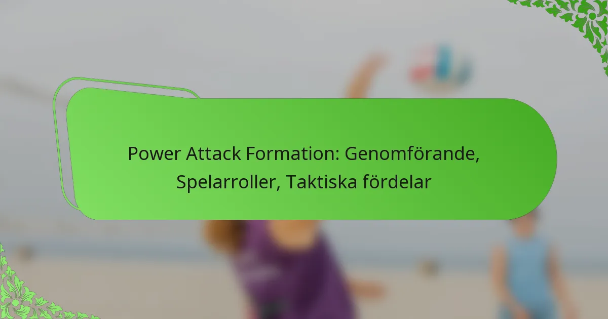 Power Attack Formation: Genomförande, Spelarroller, Taktiska fördelar