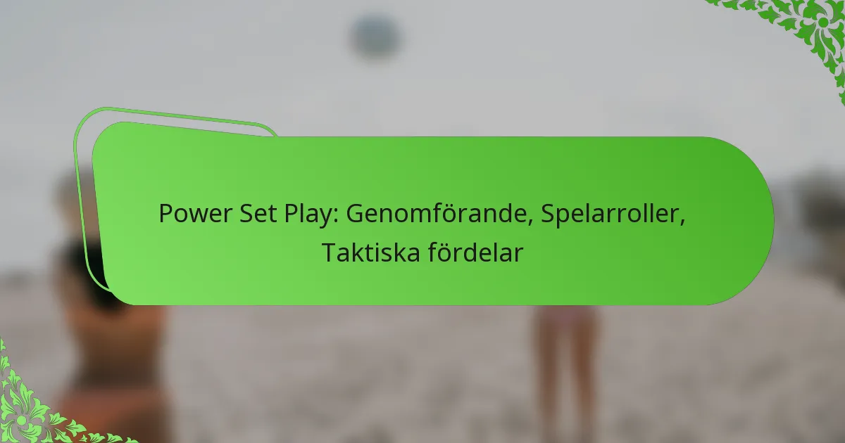 Power Set Play: Genomförande, Spelarroller, Taktiska fördelar