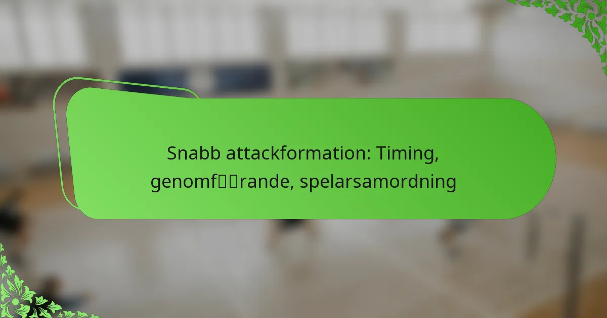 Snabb attackformation: Timing, genomförande, spelarsamordning