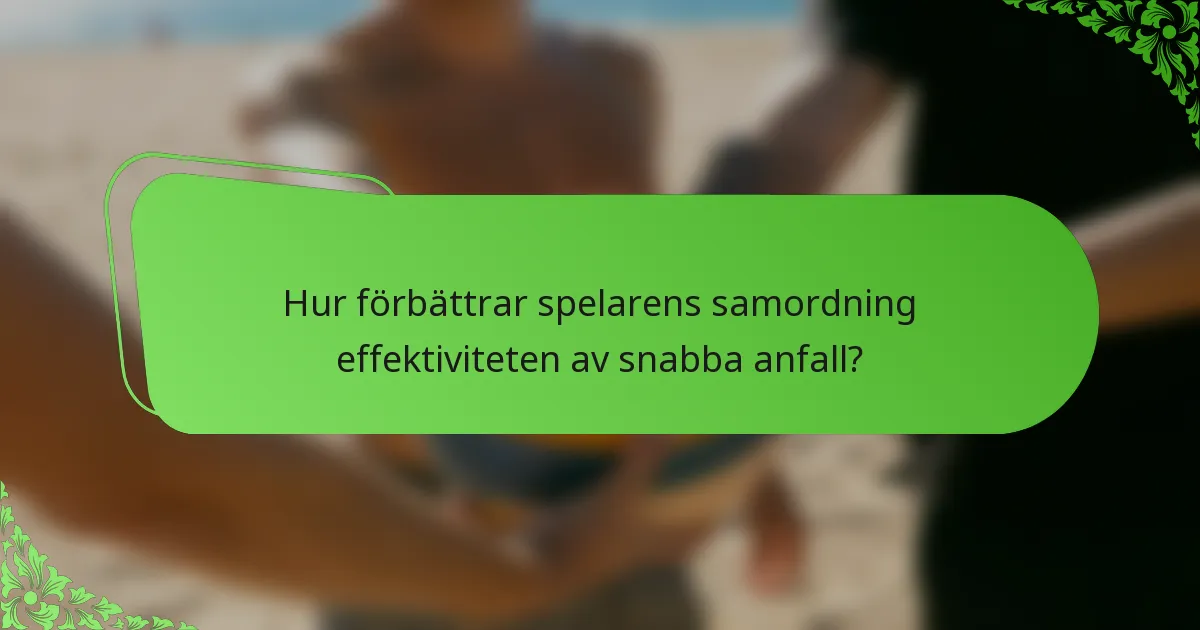 Hur förbättrar spelarens samordning effektiviteten av snabba anfall?