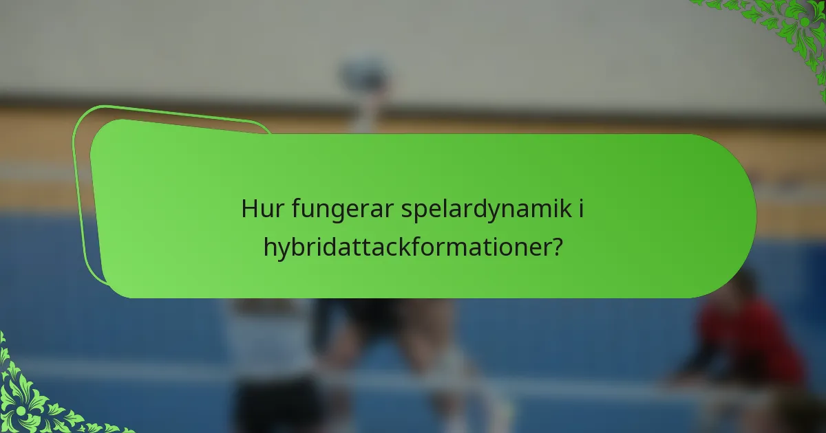 Hur fungerar spelardynamik i hybridattackformationer?