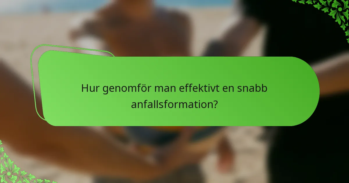 Hur genomför man effektivt en snabb anfallsformation?