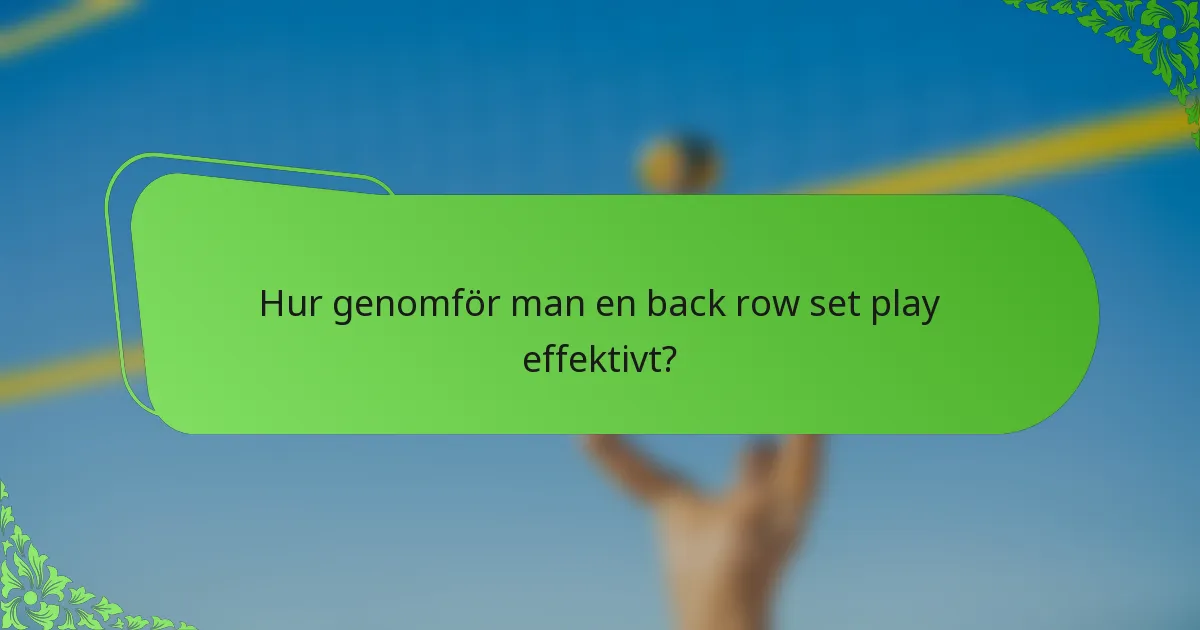 Hur genomför man en back row set play effektivt?