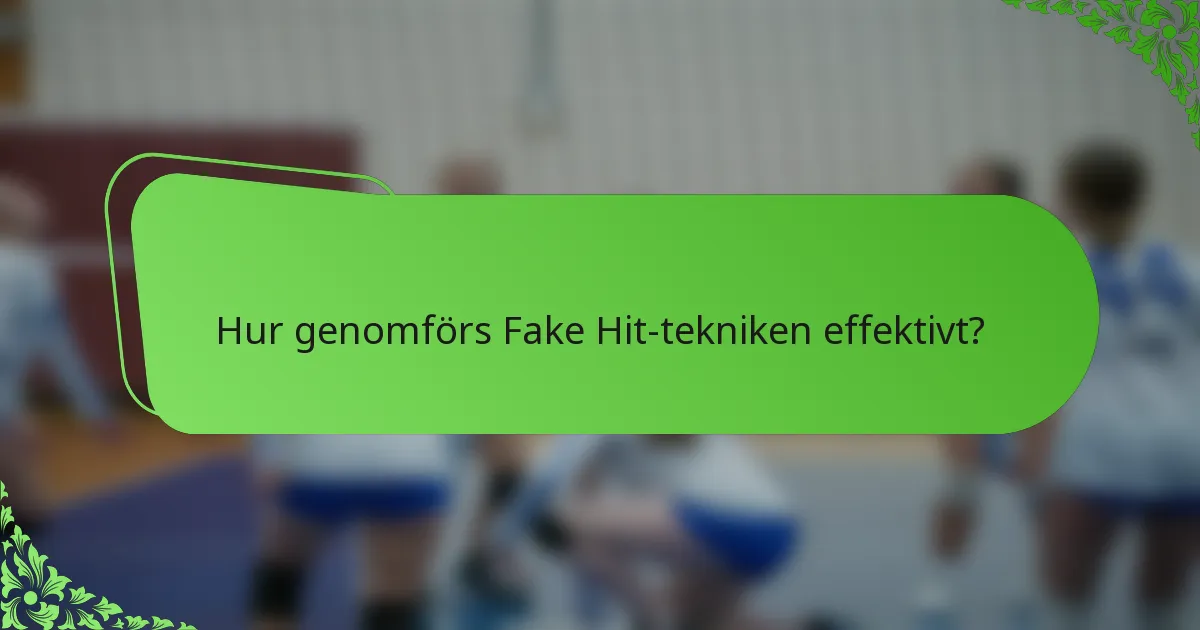 Hur genomförs Fake Hit-tekniken effektivt?
