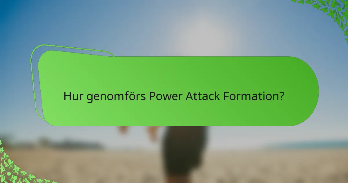Hur genomförs Power Attack Formation?