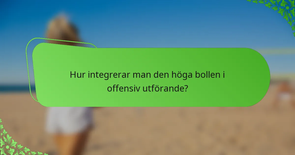 Hur integrerar man den höga bollen i offensiv utförande?
