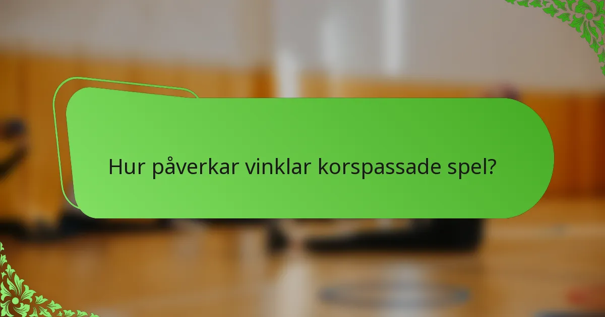 Hur påverkar vinklar korspassade spel?