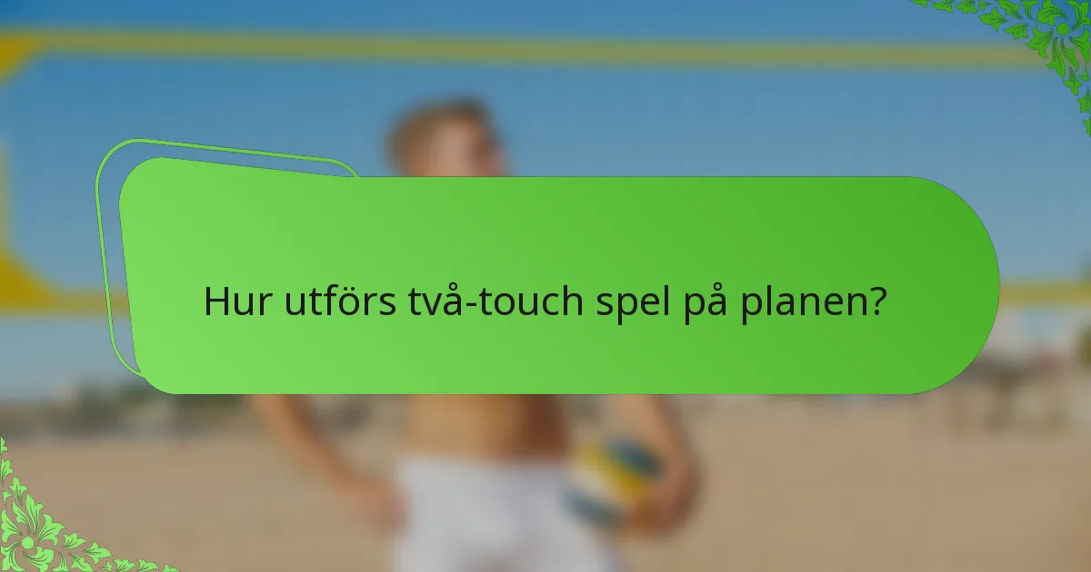 Hur utförs två-touch spel på planen?