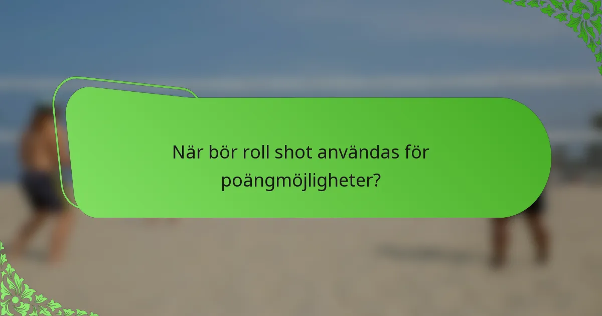 När bör roll shot användas för poängmöjligheter?
