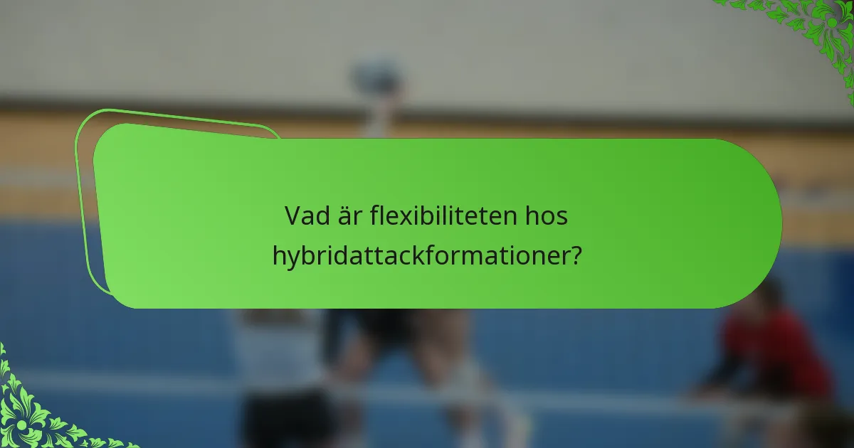 Vad är flexibiliteten hos hybridattackformationer?