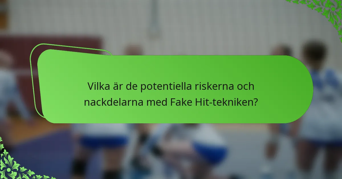Vilka är de potentiella riskerna och nackdelarna med Fake Hit-tekniken?