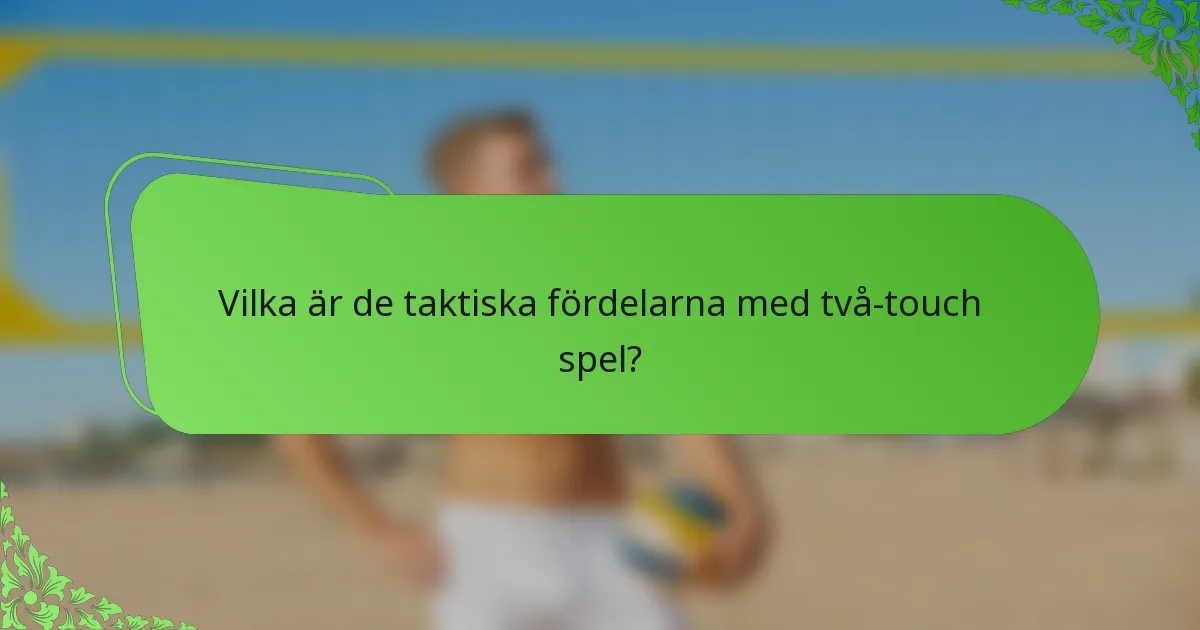 Vilka är de taktiska fördelarna med två-touch spel?