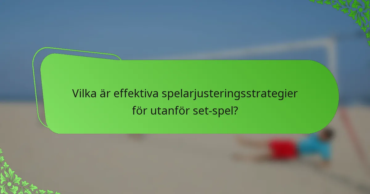 Vilka är effektiva spelarjusteringsstrategier för utanför set-spel?