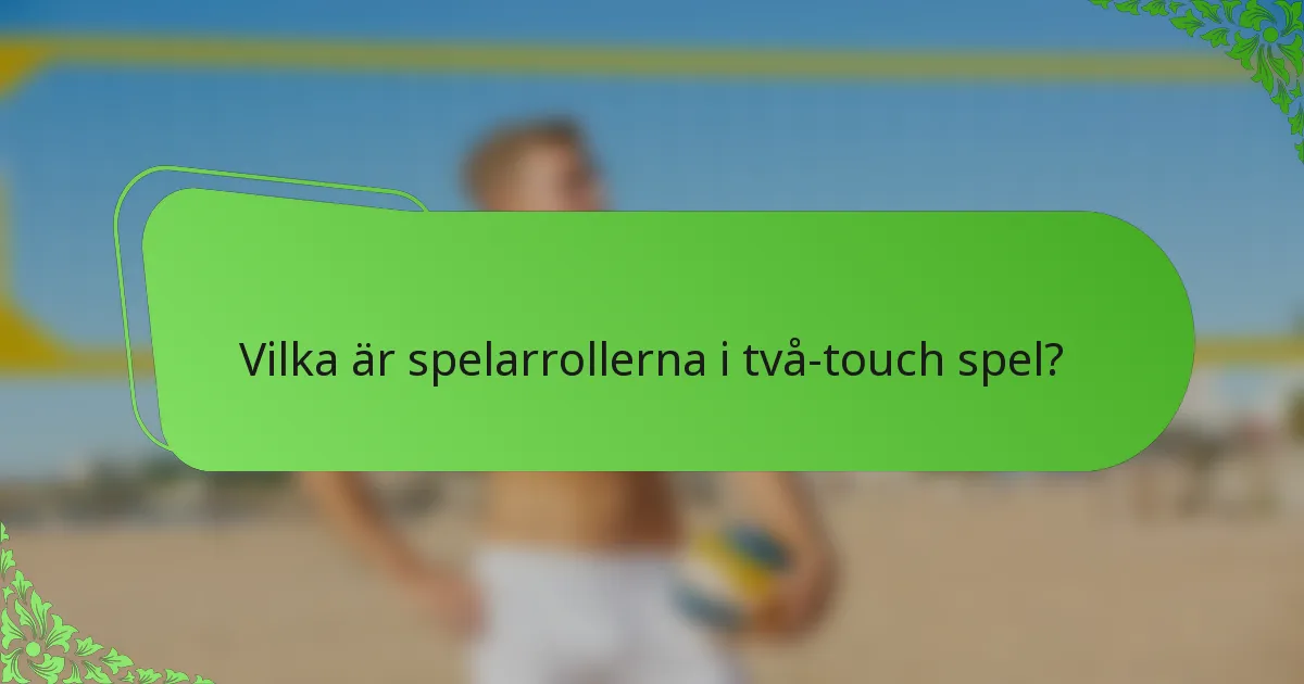 Vilka är spelarrollerna i två-touch spel?
