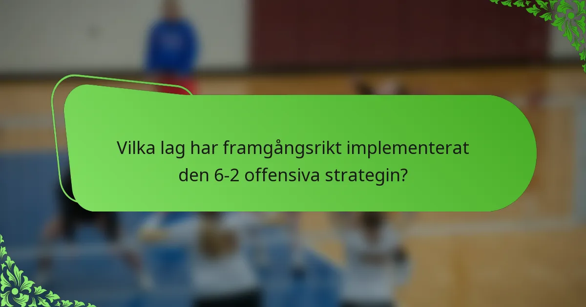 Vilka lag har framgångsrikt implementerat den 6-2 offensiva strategin?