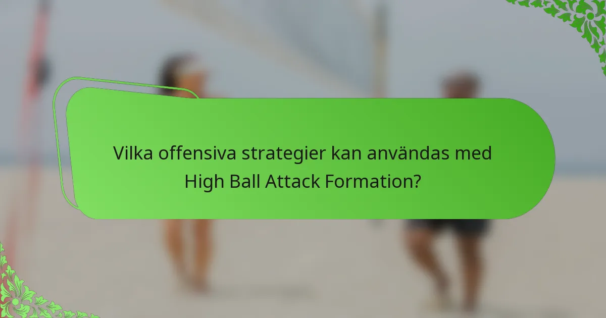 Vilka offensiva strategier kan användas med High Ball Attack Formation?