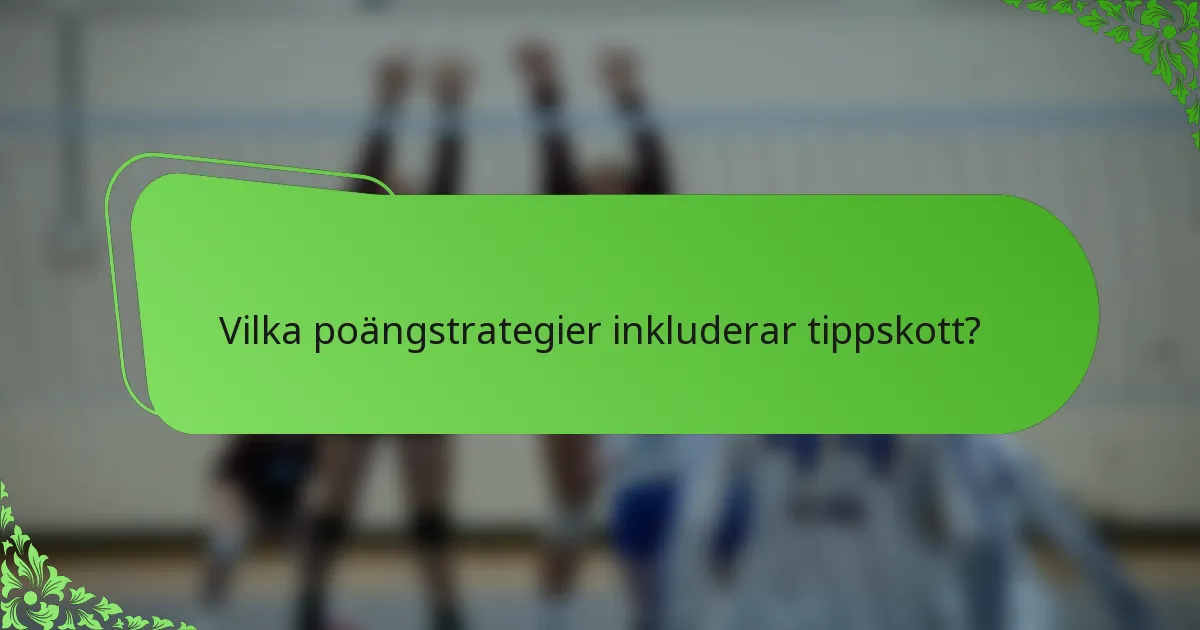 Vilka poängstrategier inkluderar tippskott?