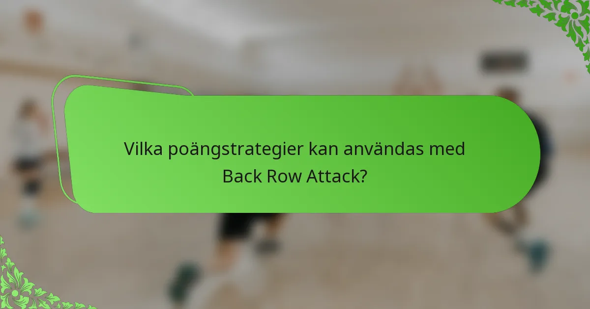 Vilka poängstrategier kan användas med Back Row Attack?