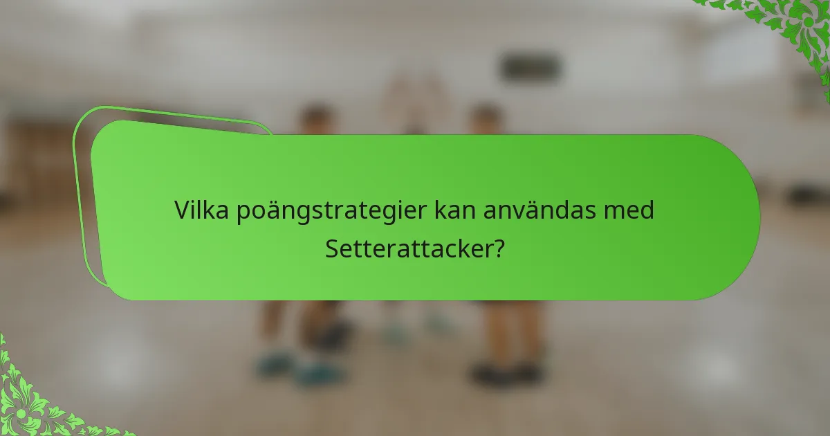Vilka poängstrategier kan användas med Setterattacker?