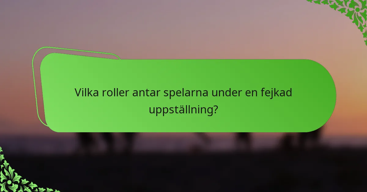 Vilka roller antar spelarna under en fejkad uppställning?