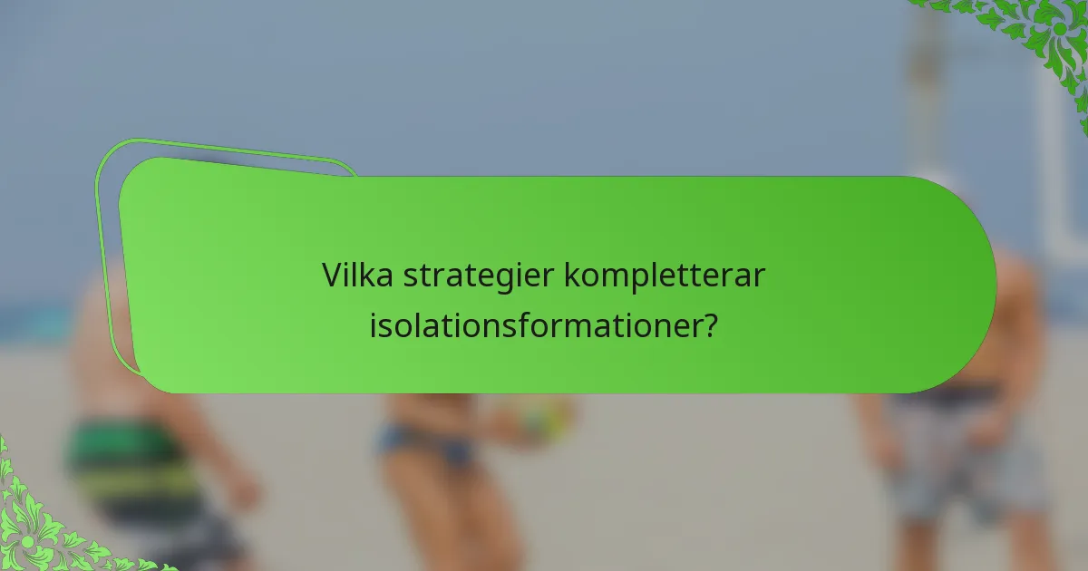Vilka strategier kompletterar isolationsformationer?